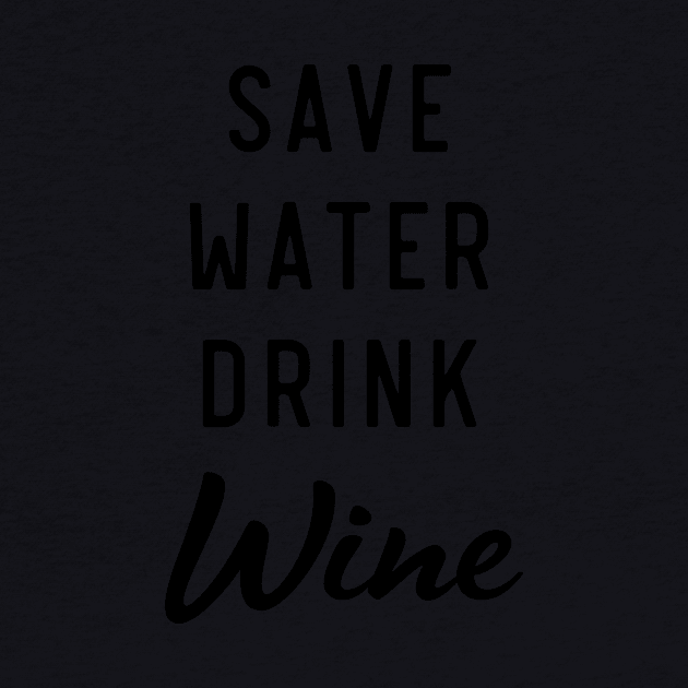 Save water drink wine by Blister